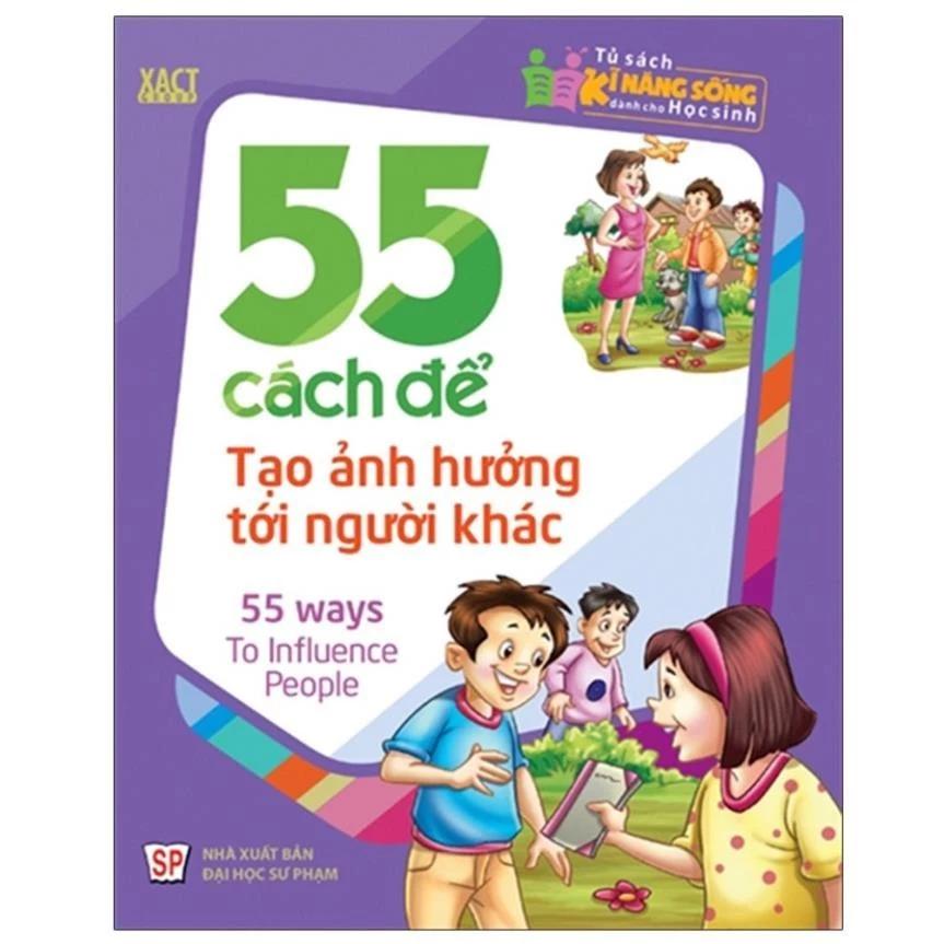 Sách Tủ Sách Kĩ Năng Sống Dành Cho Học Sinh - 55 Cách Để Tạo ảnh Hưởng Tới Người Khác - Bản Quyền