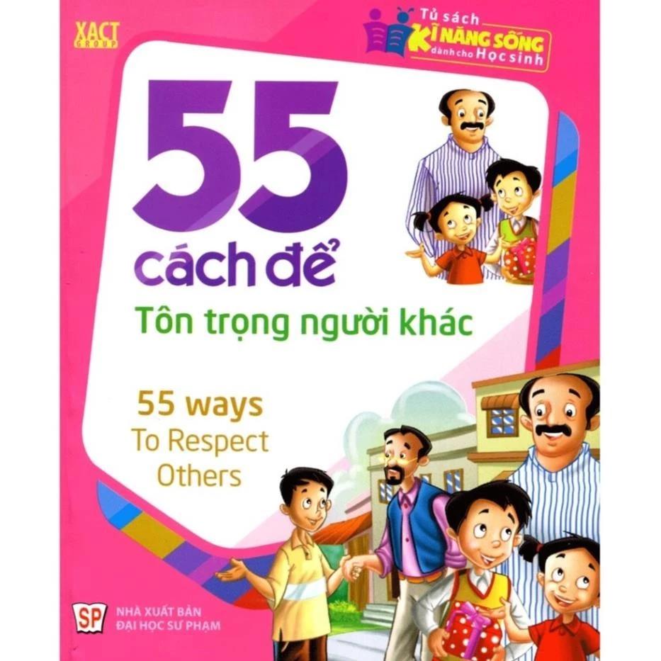 Sách Tủ Sách Kĩ Năng Sống Dành Cho Học Sinh - 55 Cách Để Tôn Trọng Người Khác - Bản Quyền