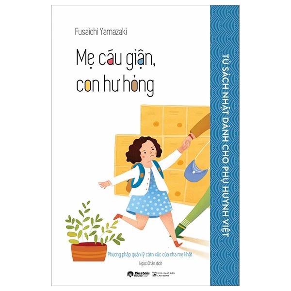 Sách Tủ Sách Nhật Dành Cho Phụ Huynh Việt - Mẹ Cáu Giận, Con Hư Hỏng - Bản Quyền