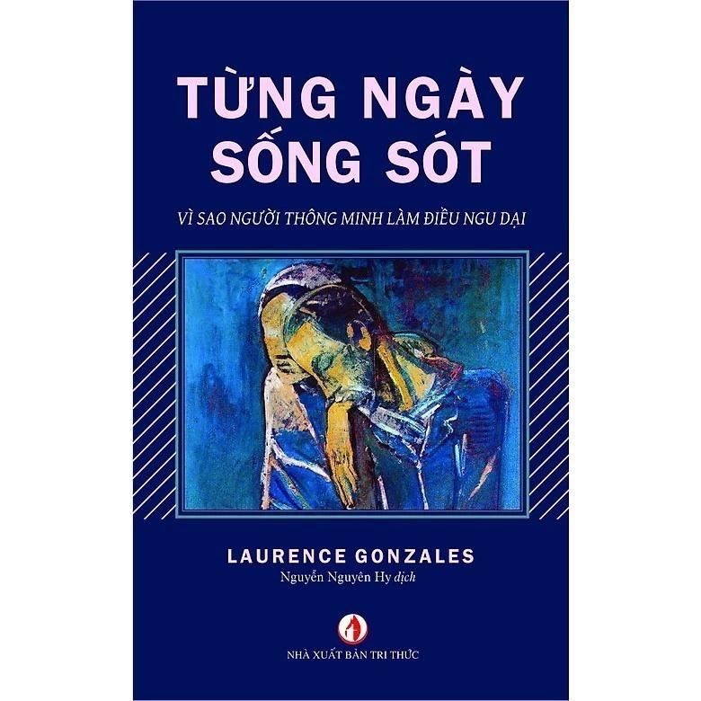 Sách Từng ngày sống sót ,vì sao người thông minh làm điều ngu dại - Bản Quyền
