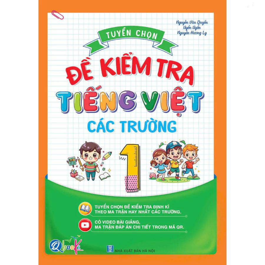 Sách Tuyển Chọn Đề Kiểm Tra Tiếng Việt Lớp 1 Các Trường - Cả năm (1 Cuốn) - Bản Quyền