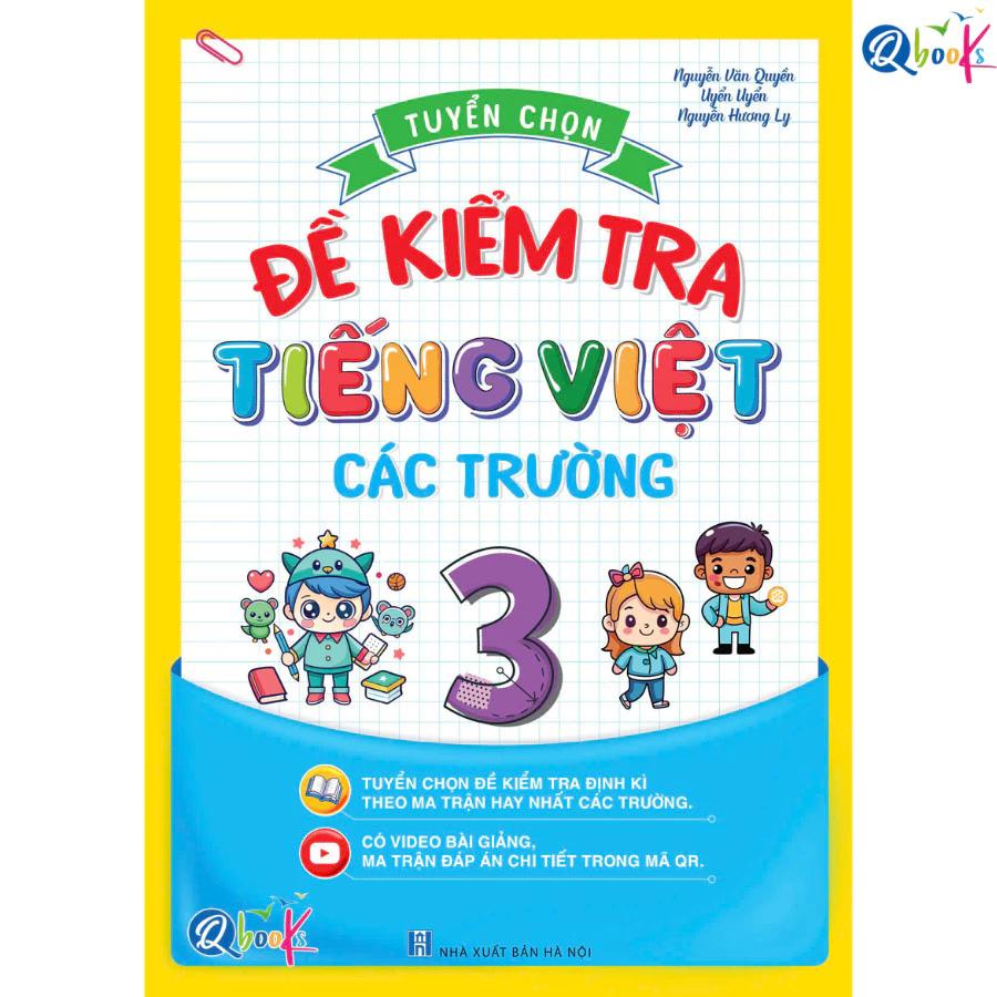 Sách Tuyển Chọn Đề Kiểm Tra Tiếng Việt Lớp 3 Các Trường - Cả năm ( 1 Cuốn ) - Bản Quyền