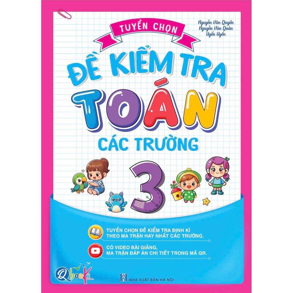 Sách Tuyển Chọn Đề Kiểm Tra Toán Lớp 3 Các Trường - Cả năm ( 1 Cuốn ) - Bản Quyền