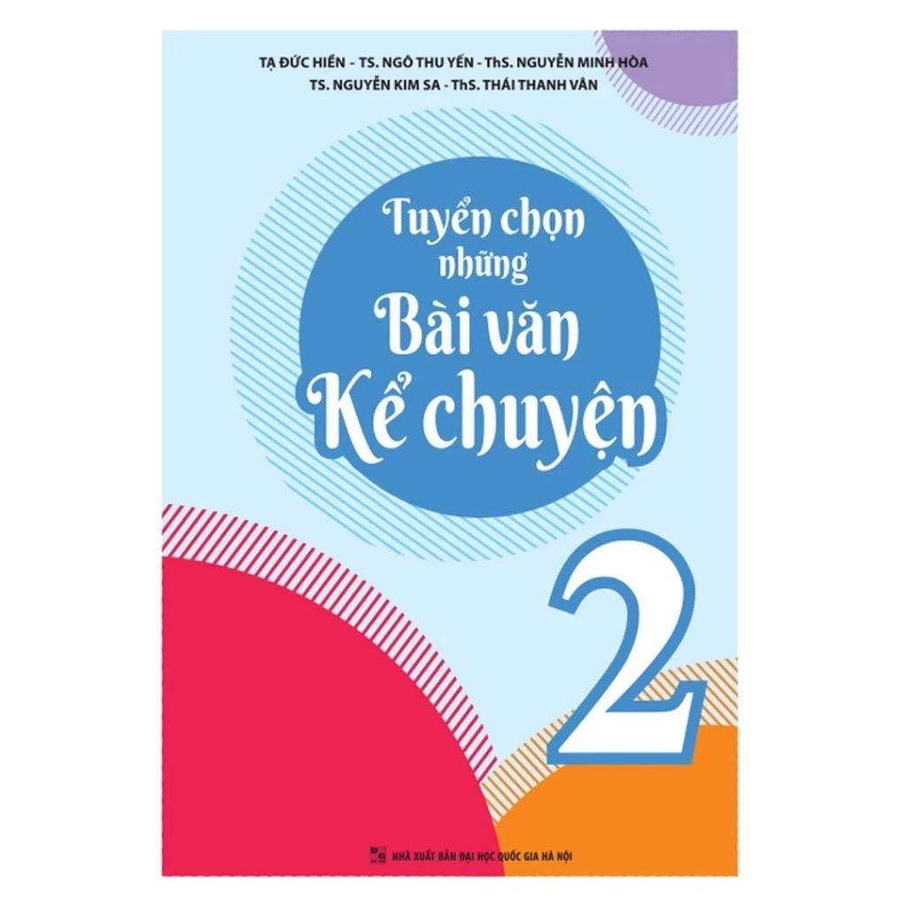 Sách Tuyển Chọn Những Bài Văn Kể Chuyện 2 (Tái Bản) - Bản Quyền