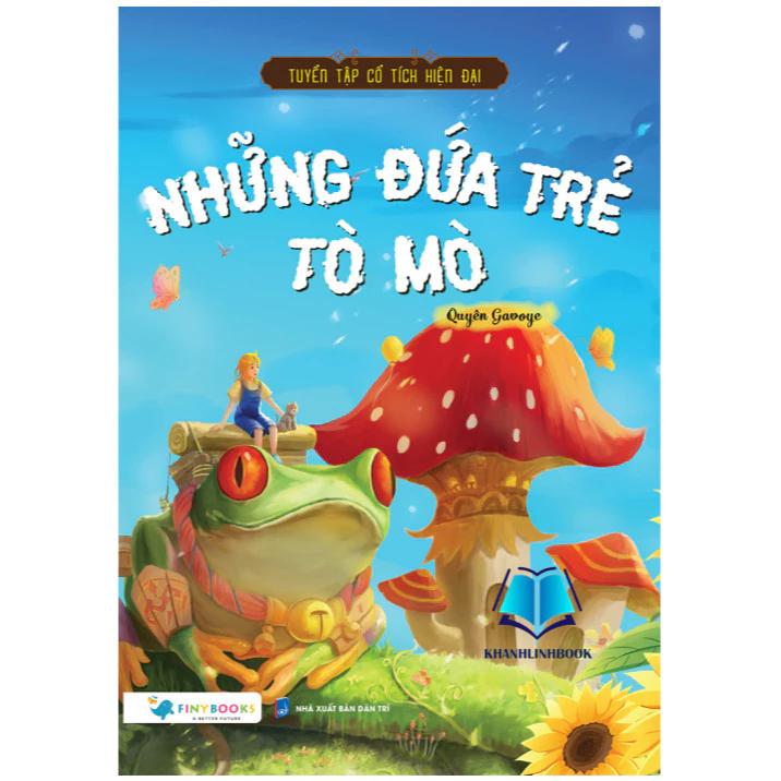 Sách Tuyển Tập Cổ Tích Hiện Đại Những Đứa Trẻ Tò Mò - Bản Quyền