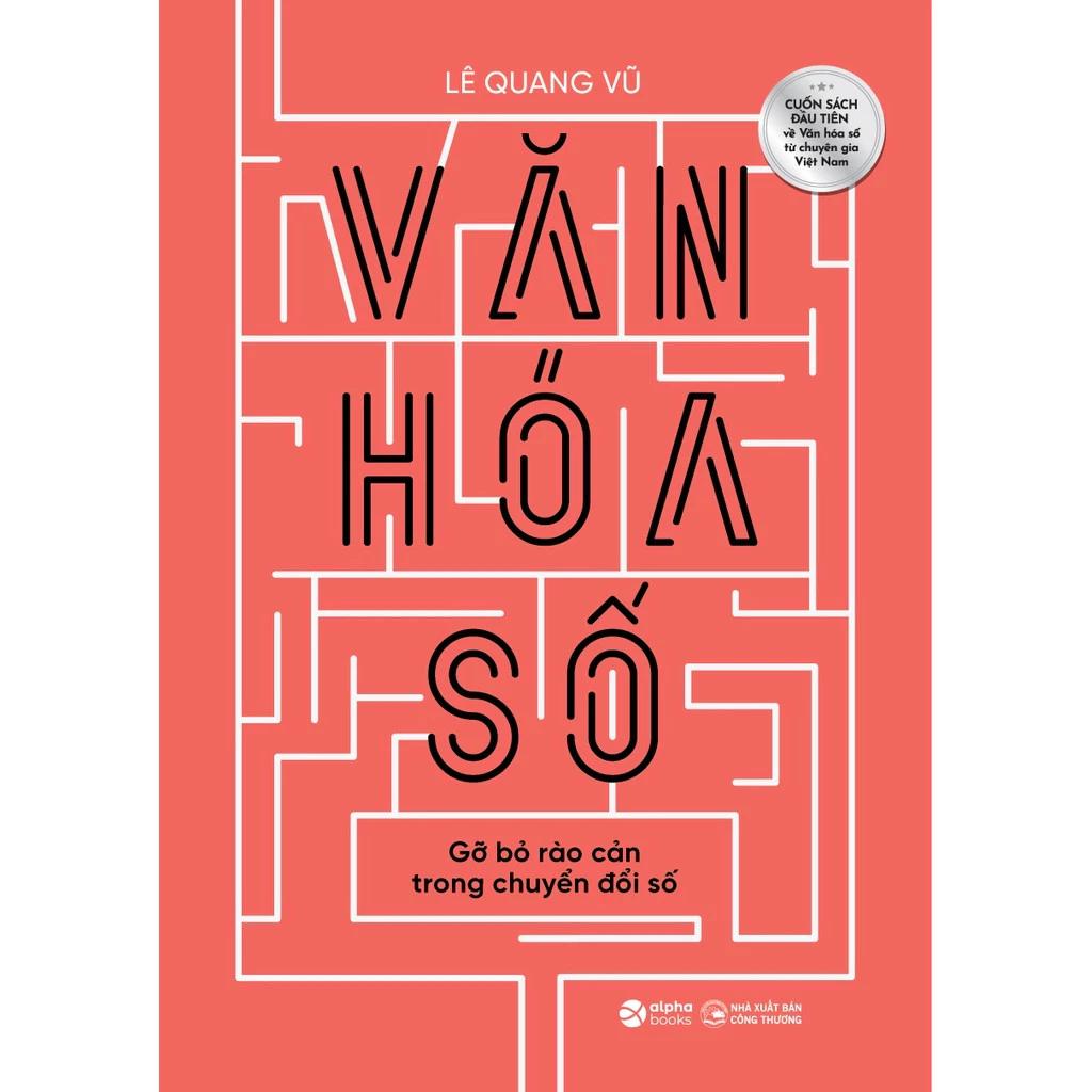 Sách Văn Hoá Số - Gỡ bỏ rào cản trong chuyển đổi số - Bản Quyền
