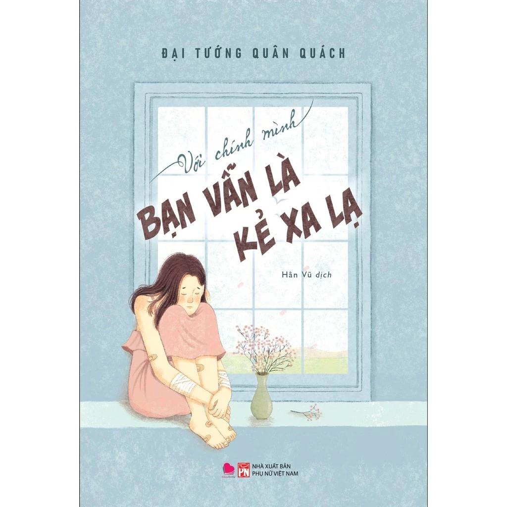 Sách Với Chính Mình Bạn Vẫn Là Kẻ Xa Lạ - Bản Quyền