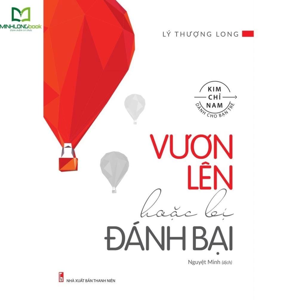 Sách Vươn Lên Hoặc Bị Đánh Bại - Kim Chỉ Nam Dành Cho Bạn Trẻ - Bản Quyền