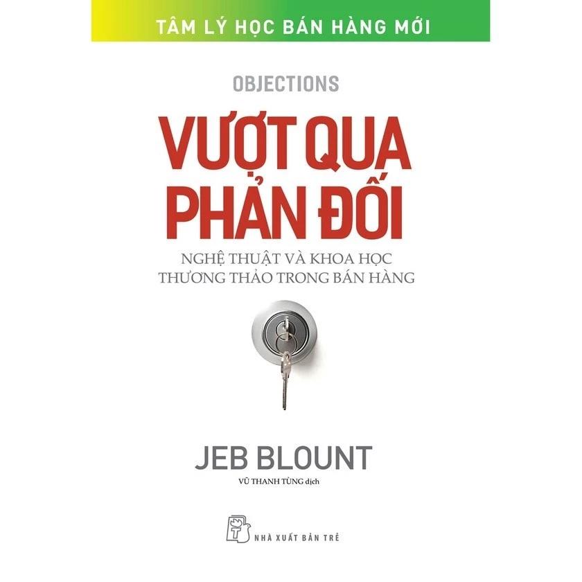 Sách Vượt Qua Phản Đối - Nghệ Thuật Và Khoa Học Thương Thảo Trong Bán Hàng - Bản Quyền