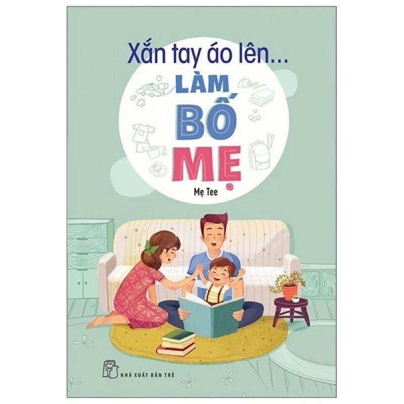 Sách Xắn Tay Áo Lên... Làm Bố Mẹ - Bản Quyền