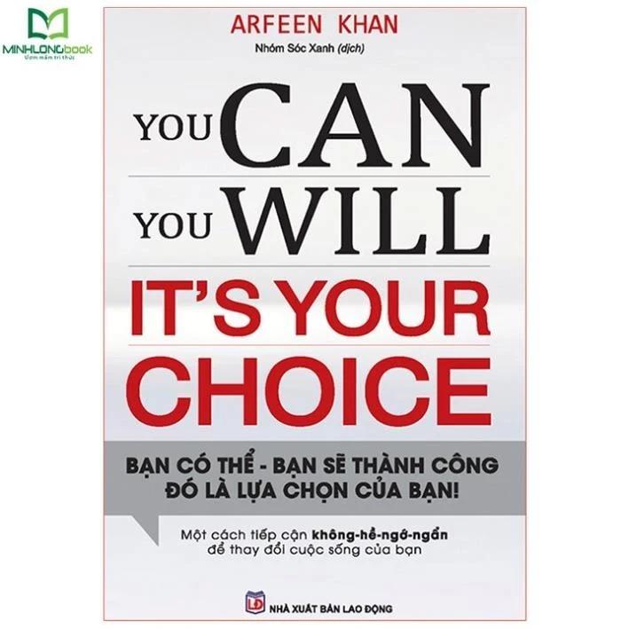 Sách You Can, You Will. It's Your Choice! Bạn Có Thể, Bạn Sẽ Thành Công. Đó Là Lựa Chọn Của Bạn! - Bản Quyền